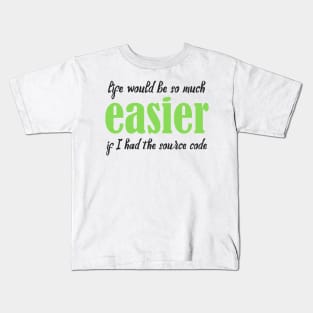 Life Would Be So Much Easier - Funny Programming Jokes - Light Color Kids T-Shirt